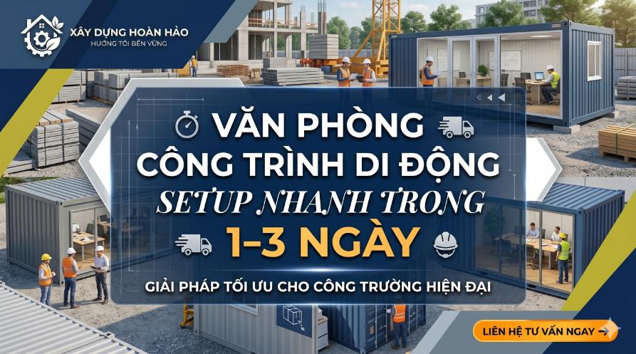 Văn phòng công trình di động setup nhanh trong 1–3 ngày giải pháp tối ưu cho công trường hiện đại